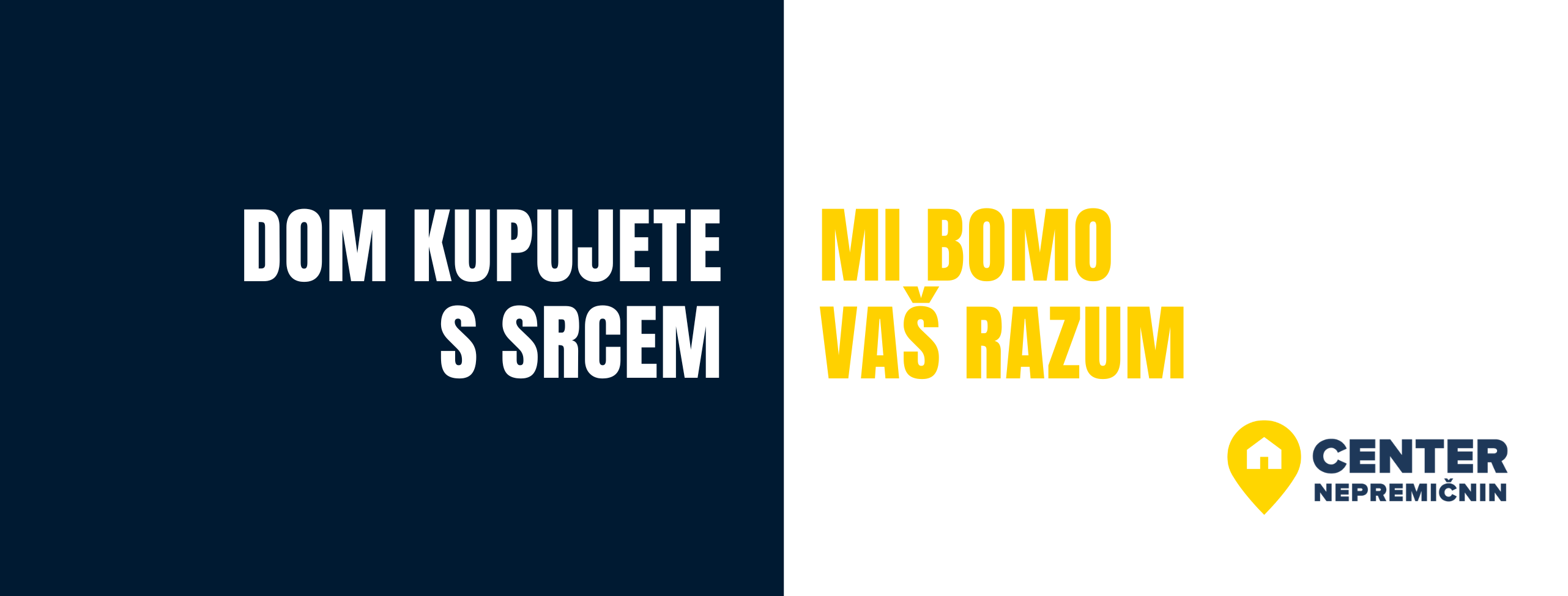 Center nepremičnin - Dom kupujete s srcem, mi bomo vaš razum.