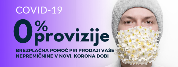 COVID-19, 0% provizije, brezplačna pomoč pri prodaji vaše nepremičnine v novi, korona dobi