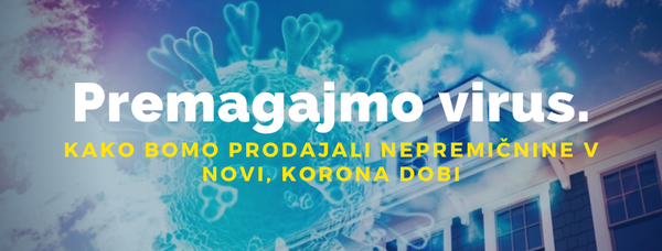 Kako bomo prodajali nepremičnine v novi, korona dobi?